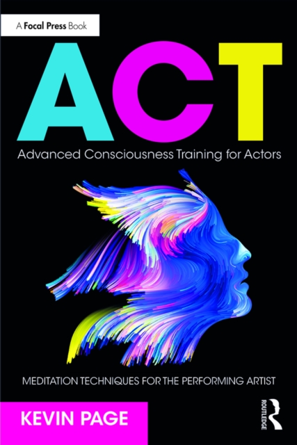 Advanced Consciousness Training for Actors : Meditation Techniques for the Performing Artist, EPUB eBook