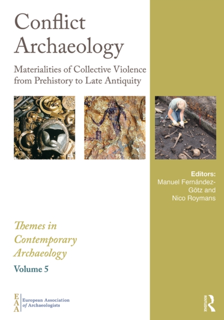Conflict Archaeology : Materialities of Collective Violence from Prehistory to Late Antiquity, PDF eBook