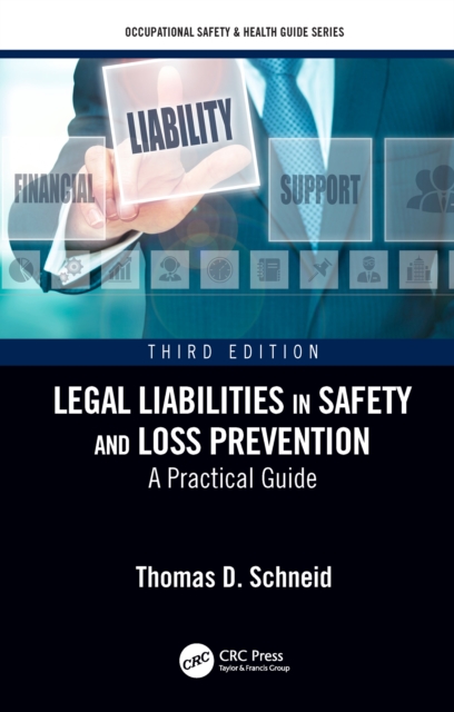 Legal Liabilities in Safety and Loss Prevention : A Practical Guide, Third Edition, EPUB eBook