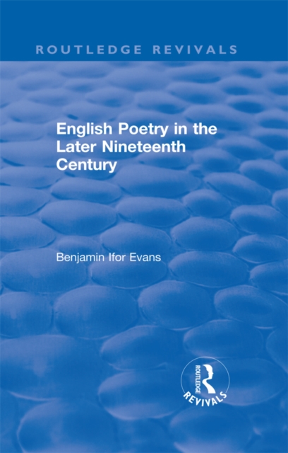 Routledge Revivals: English Poetry in the Later Nineteenth Century (1933), PDF eBook