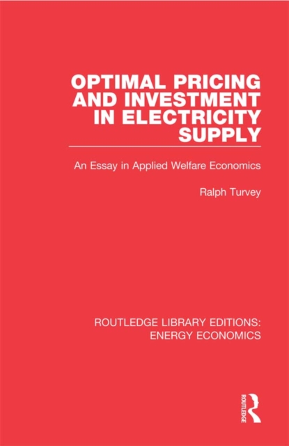 Optimal Pricing and Investment in Electricity Supply : An Esay in Applied Welfare Economics, PDF eBook