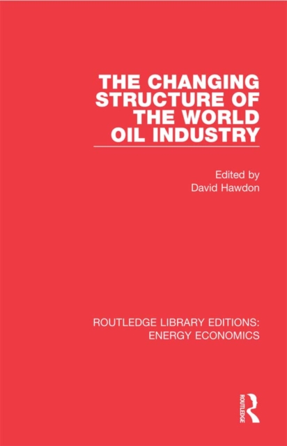The Changing Structure of the World Oil Industry, EPUB eBook