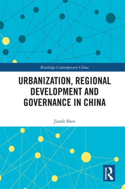 Urbanization, Regional Development and Governance in China, PDF eBook