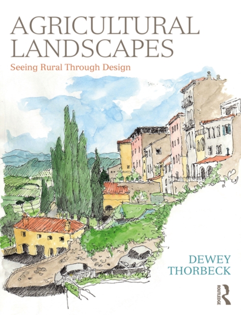 Agricultural Landscapes : Seeing Rural Through Design, EPUB eBook