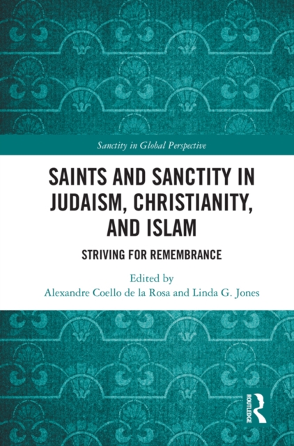 Saints and Sanctity in Judaism, Christianity, and Islam : Striving for remembrance, PDF eBook