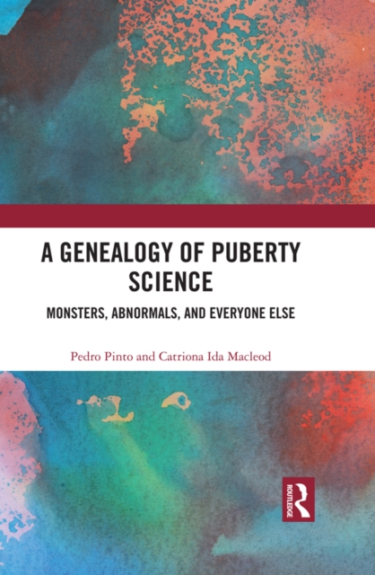 A Genealogy of Puberty Science : Monsters, Abnormals, and Everyone Else, PDF eBook