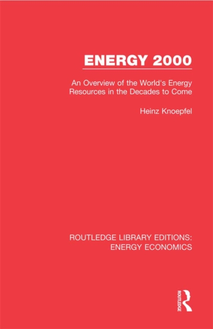 Energy 2000 : An Overview of the World's Energy Resources in the Decades to Come, PDF eBook