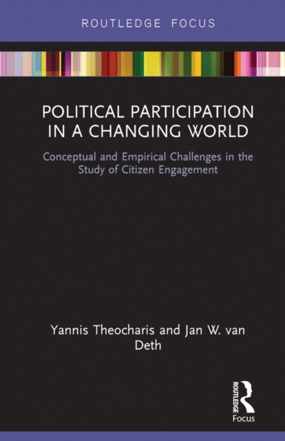 Political Participation in a Changing World : Conceptual and Empirical Challenges in the Study of Citizen Engagement, PDF eBook