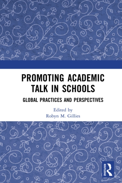 Promoting Academic Talk in Schools : Global Practices and Perspectives, EPUB eBook