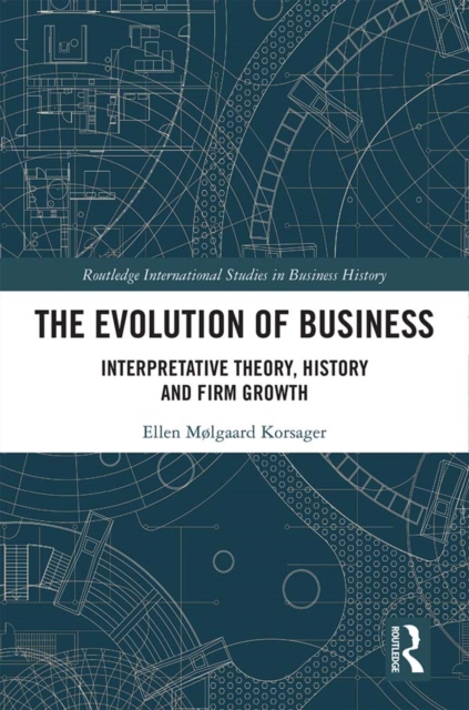 The Evolution of Business : Interpretative Theory, History and Firm Growth, EPUB eBook