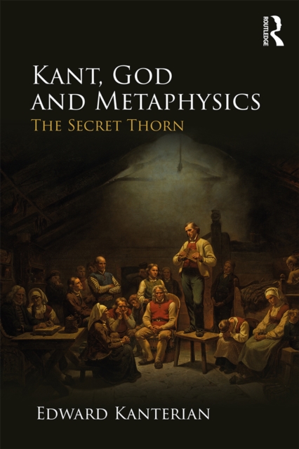 Kant, God and Metaphysics : The Secret Thorn, PDF eBook