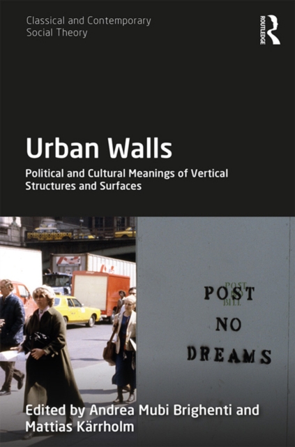 Urban Walls : Political and Cultural Meanings of Vertical Structures and Surfaces, EPUB eBook