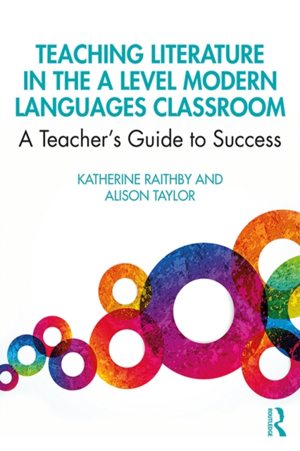 Teaching Literature in the A Level Modern Languages Classroom : A Teacher's Guide to Success, PDF eBook