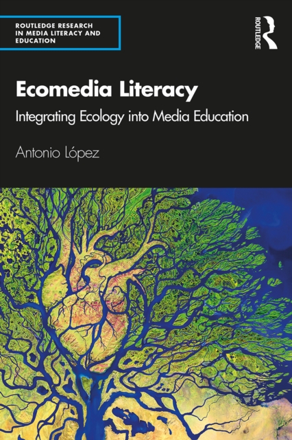 Ecomedia Literacy : Integrating Ecology into Media Education, EPUB eBook