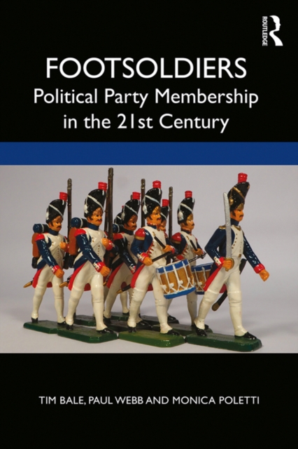 Footsoldiers: Political Party Membership in the 21st Century, EPUB eBook