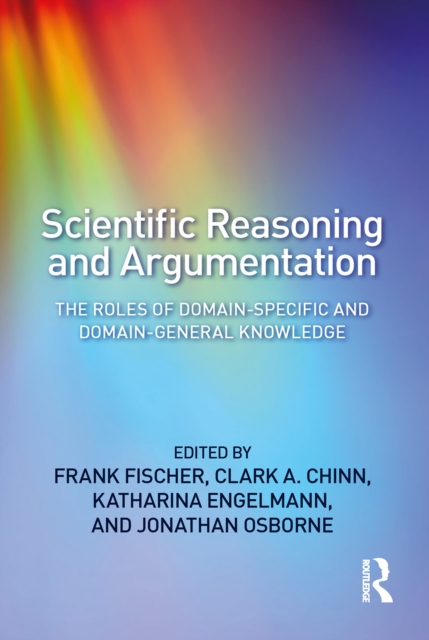 Scientific Reasoning and Argumentation : The Roles of Domain-Specific and Domain-General Knowledge, EPUB eBook
