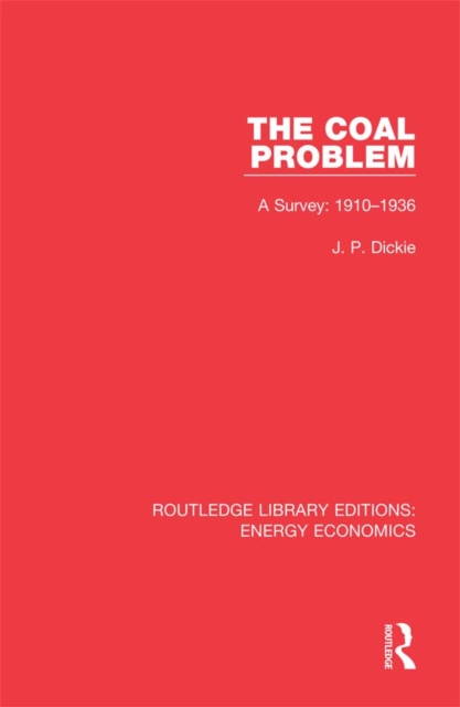 The Coal Problem : A Survey: 1910-1936, PDF eBook