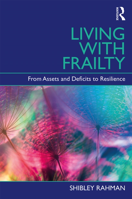 Living with Frailty : From Assets and Deficits to Resilience, EPUB eBook