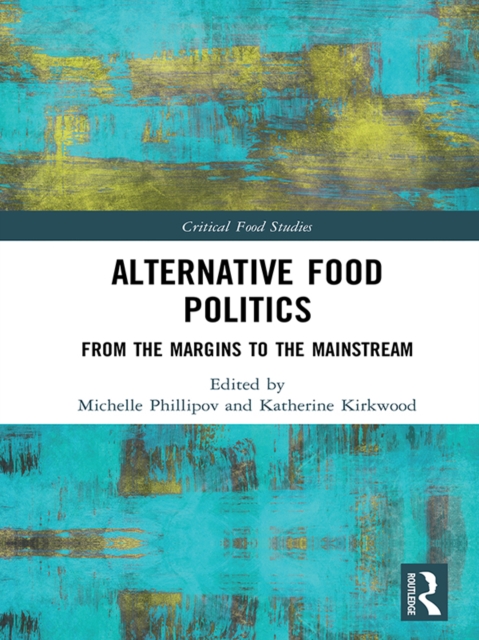 Alternative Food Politics : From the Margins to the Mainstream, EPUB eBook