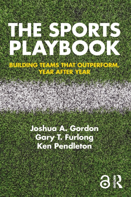 The Sports Playbook : Building Teams that Outperform, Year after Year, EPUB eBook