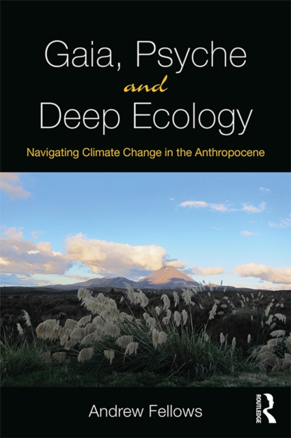 Gaia, Psyche and Deep Ecology : Navigating Climate Change in the Anthropocene, EPUB eBook