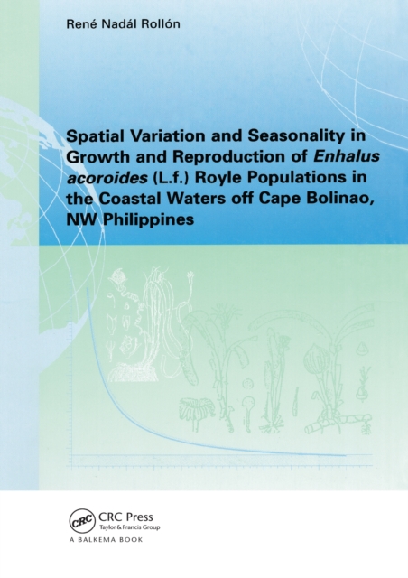 Spatial Variation and Seasonality in Growth and Reproduction of Enhalus Acoroides (L.f.) Royle Populations in the Coastal Waters Off Cape Bolinao, NW Philippines, PDF eBook