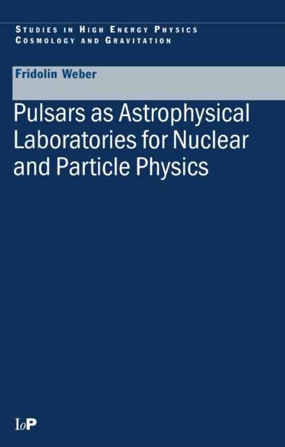 Pulsars as Astrophysical Laboratories for Nuclear and Particle Physics, PDF eBook