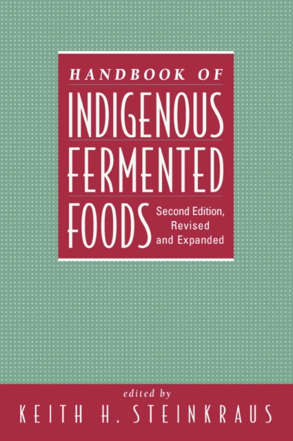 Handbook of Indigenous Fermented Foods, Revised and Expanded, PDF eBook