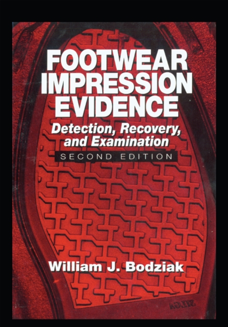 Footwear Impression Evidence : Detection, Recovery and Examination, SECOND EDITION, EPUB eBook