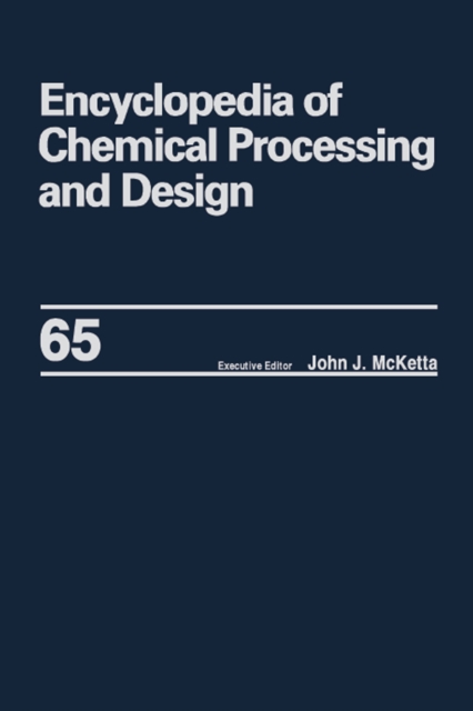 Encyclopedia of Chemical Processing and Design : Volume 65 -- Waste: Nuclear Reprocessing and Treatment Technologies to Wastewater Treatment: Multilateral Approach, PDF eBook