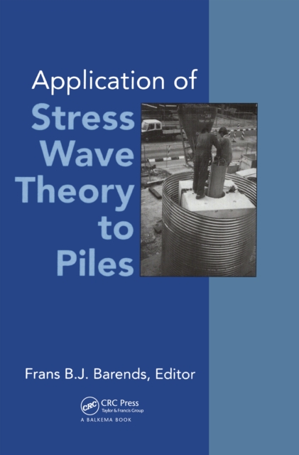 Application of Stress-wave Theory to Piles : Proceedings of the fourth international conference, The Hague, 21-24 September 1992, PDF eBook