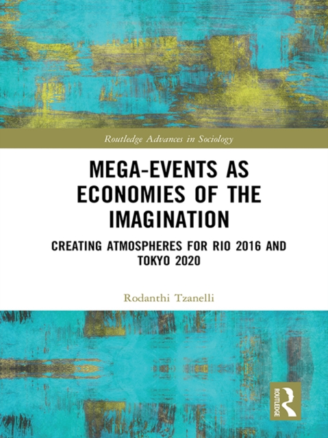 Mega-Events as Economies of the Imagination : Creating Atmospheres for Rio 2016 and Tokyo 2020, PDF eBook