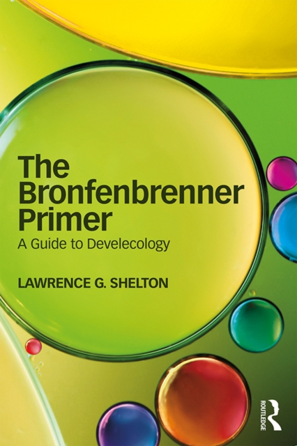The Bronfenbrenner Primer : A Guide to Develecology, PDF eBook
