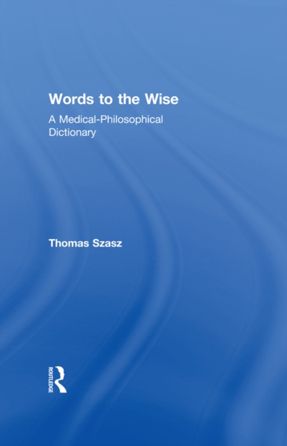 Words to the Wise : A Medical-Philosophical Dictionary, PDF eBook