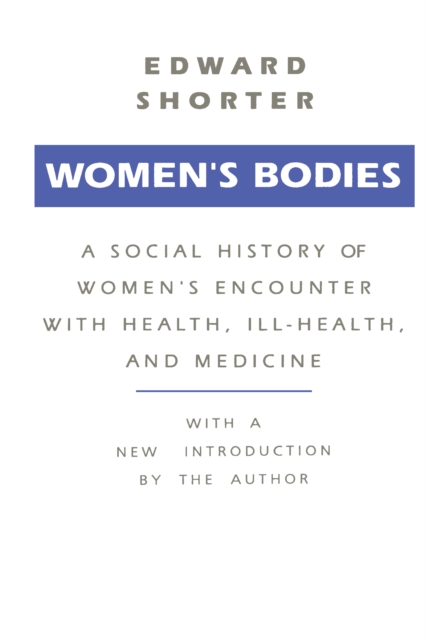 Women's Bodies : A Social History of Women's Encounter with Health, Ill-Health and Medicine, PDF eBook