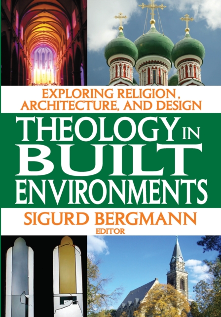 Theology in Built Environments : Exploring Religion, Architecture and Design, EPUB eBook