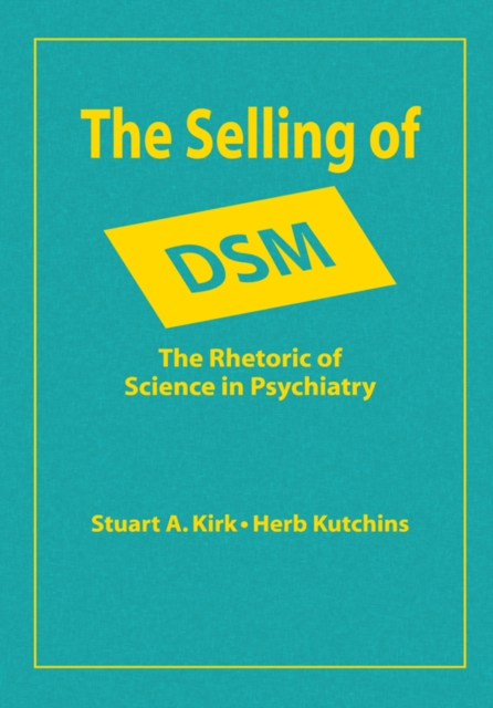 The Selling of DSM : The Rhetoric of Science in Psychiatry, EPUB eBook