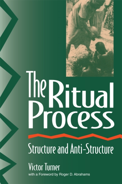 The Ritual Process : Structure and Anti-Structure, PDF eBook