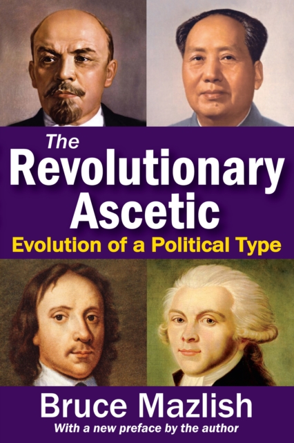 The Revolutionary Ascetic : Evolution of a Political Type, PDF eBook