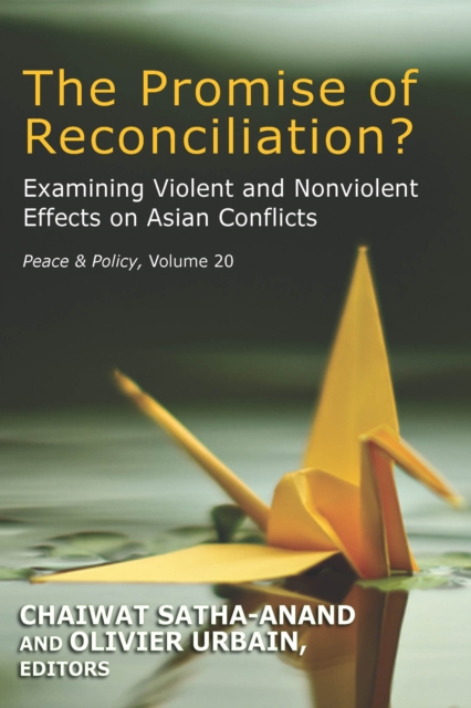 The Promise of Reconciliation? : Examining Violent and Nonviolent Effects on Asian Conflicts, PDF eBook