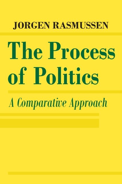 The Process of Politics : A Comparative Approach, EPUB eBook