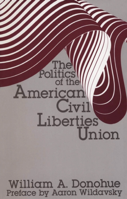 The Politics of the American Civil Liberties Union, PDF eBook