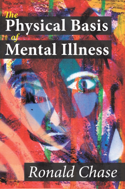 The Physical Basis of Mental Illness, PDF eBook