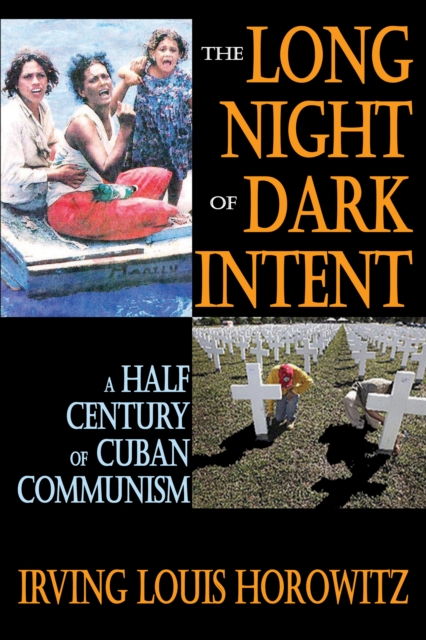 The Long Night of Dark Intent : A Half Century of Cuban Communism, EPUB eBook