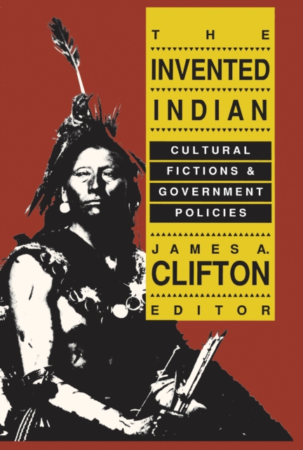 The Invented Indian : Cultural Fictions and Government Policies, EPUB eBook