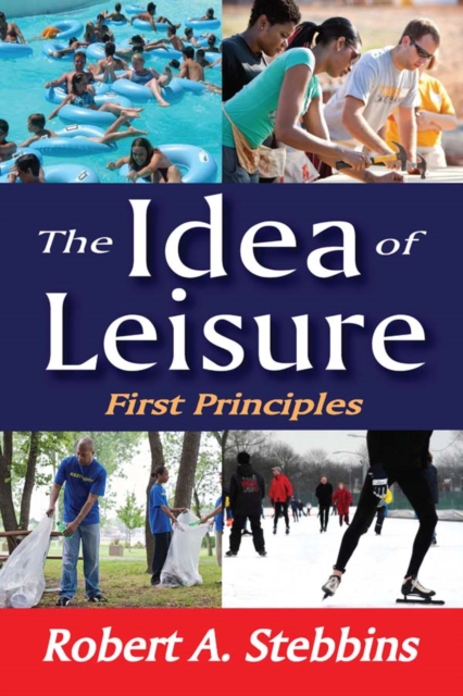 The Idea of Leisure : First Principles, PDF eBook