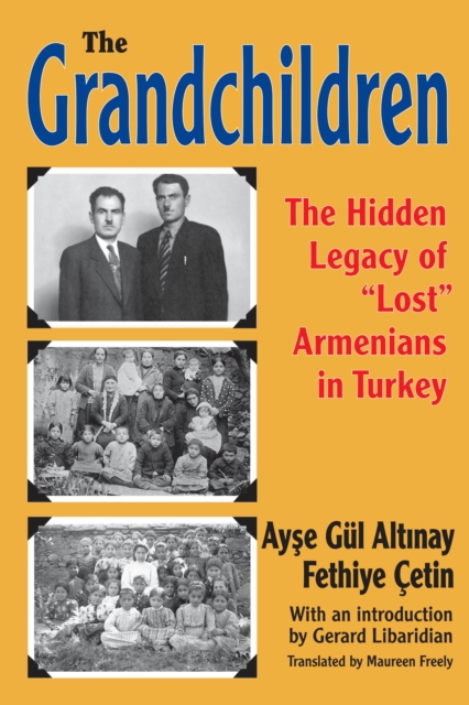 The Grandchildren : The Hidden Legacy of 'Lost' Armenians in Turkey, EPUB eBook