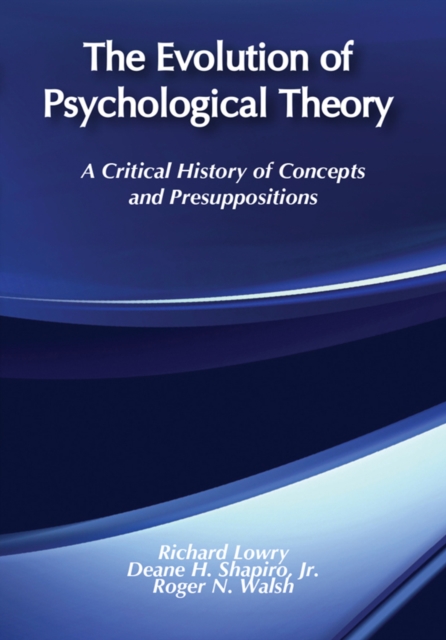 The Evolution of Psychological Theory : A Critical History of Concepts and Presuppositions, EPUB eBook