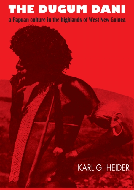 The Dugum Dani : A Papuan Culture in the Highlands of West New Guinea, PDF eBook