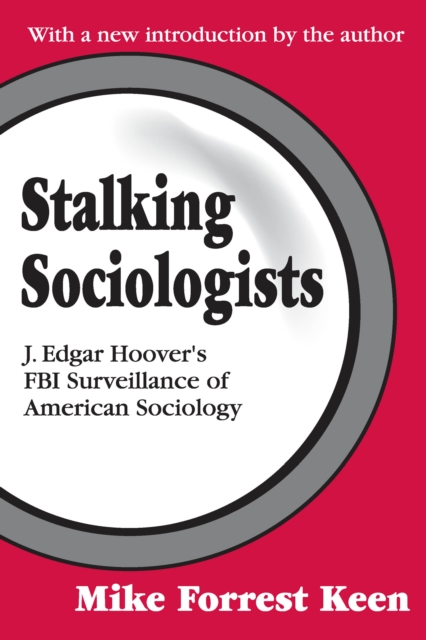 Stalking Sociologists : J. Edgar Hoover's FBI Surveillance of American Sociology, PDF eBook